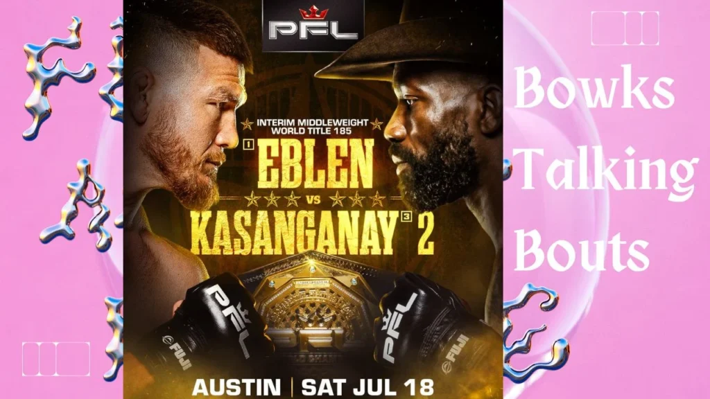 Póster PFL: Eblen vs Kasanganay 2 por el título interino de peso medio. Luchadores, cinturón y texto 'Bowks Talking Bouts'.